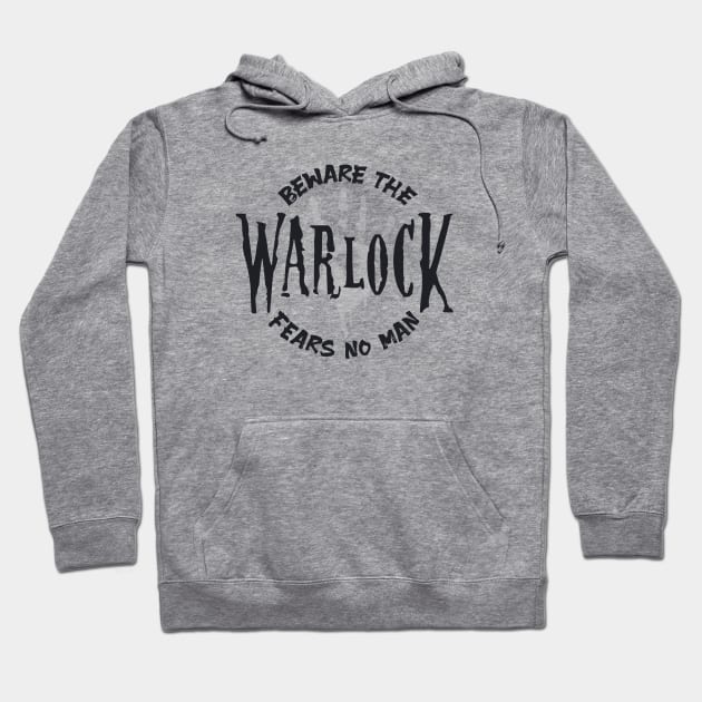 Beware the Warlock fears no Man DnD Hoodie by Wolfkin Design